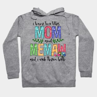 I Have Two Titles Mom and memaw Mother's Day Gift 1 Hoodie